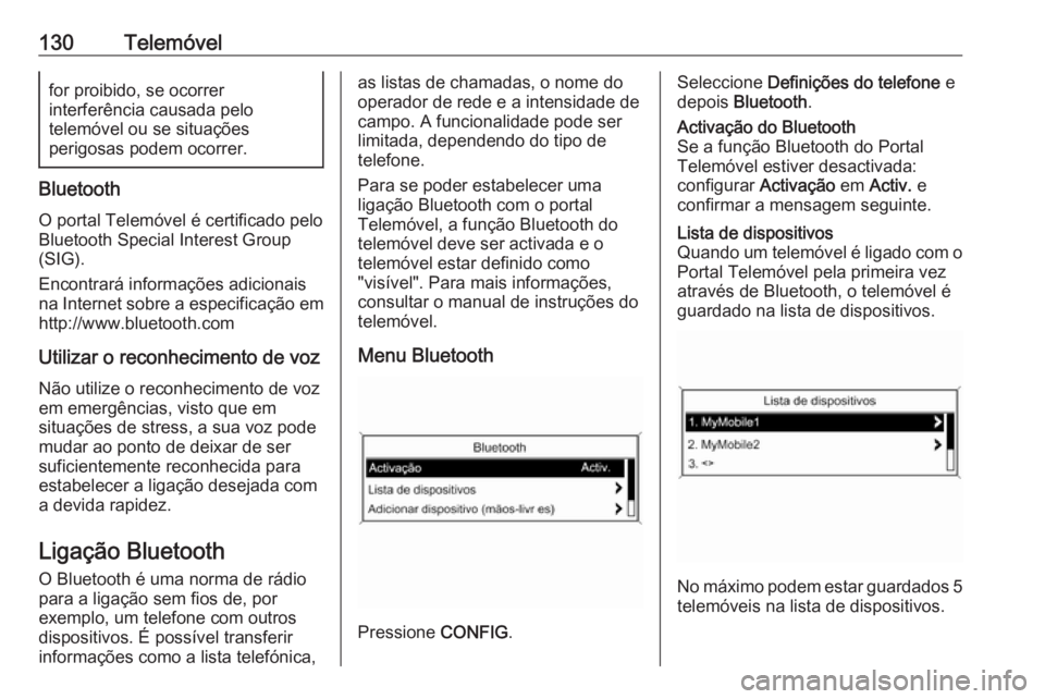 OPEL MERIVA 2016 Manual de Informação e Lazer (in Portugues) 130Telemóvelfor proibido, se ocorrer
interferência causada pelo
telemóvel ou se situações
perigosas podem ocorrer.
Bluetooth
O portal Telemóvel é certificado pelo Bluetooth Special Interest Gro OPEL MERIVA 2016 Manual de Informação e Lazer (in Portugues) 130Telemóvelfor proibido, se ocorrer
interferência causada pelo
telemóvel ou se situações
perigosas podem ocorrer.
Bluetooth
O portal Telemóvel é certificado pelo Bluetooth Special Interest Gro