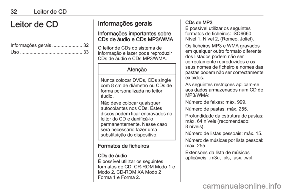 OPEL MERIVA 2016 Manual de Informação e Lazer (in Portugues) 32Leitor de CDLeitor de CDInformações gerais......................32
Uso .............................................. 33Informações gerais
Informações importantes sobre
CDs de áudio e CDs MP3 OPEL MERIVA 2016 Manual de Informação e Lazer (in Portugues) 32Leitor de CDLeitor de CDInformações gerais......................32
Uso .............................................. 33Informações gerais
Informações importantes sobre
CDs de áudio e CDs MP3