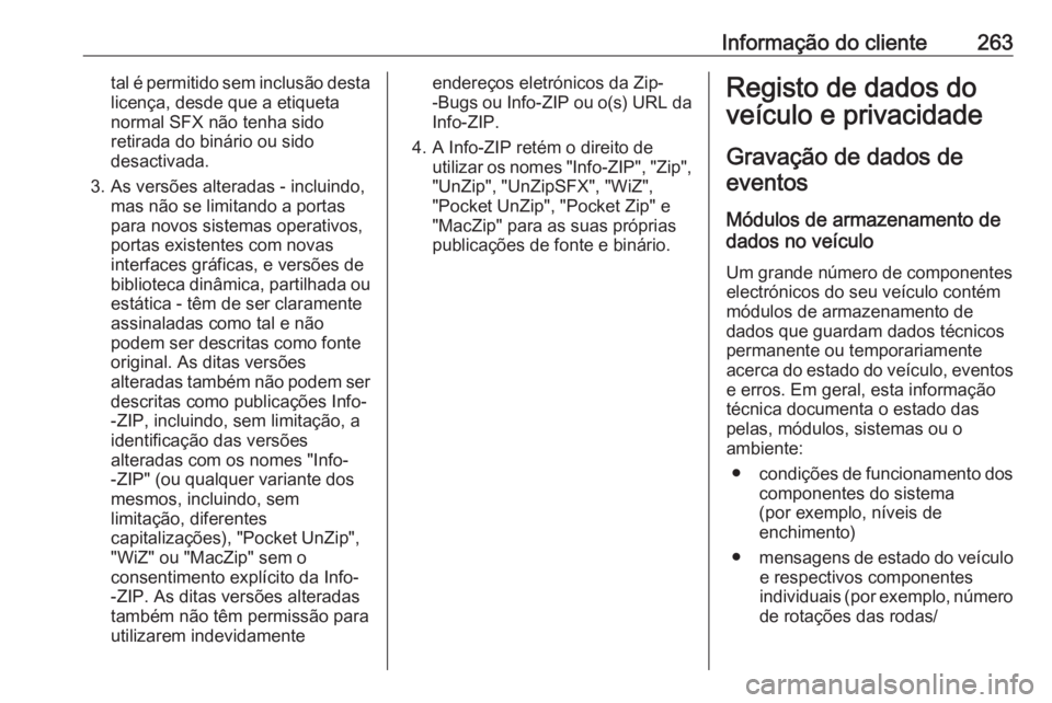 OPEL MERIVA 2016 Manual de Instruções (in Portugues) Informação do cliente263tal é permitido sem inclusão destalicença, desde que a etiqueta
normal SFX não tenha sido
retirada do binário ou sido
desactivada.
3. As versões alteradas - incluindo, OPEL MERIVA 2016 Manual de Instruções (in Portugues) Informação do cliente263tal é permitido sem inclusão destalicença, desde que a etiqueta
normal SFX não tenha sido
retirada do binário ou sido
desactivada.
3. As versões alteradas - incluindo,