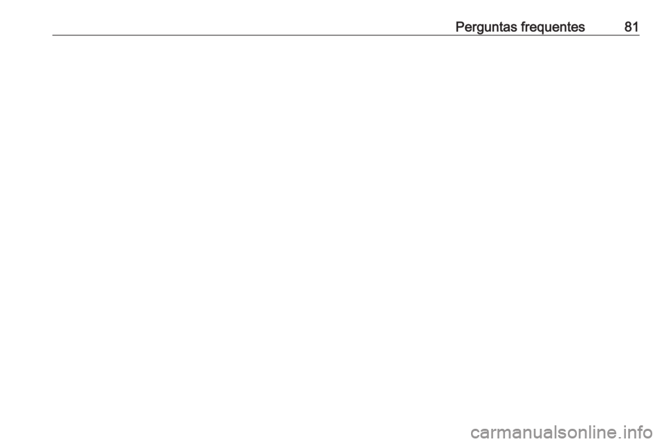 OPEL MOKKA 2016 Manual de Informação e Lazer (in Portugues) Perguntas frequentes81 OPEL MOKKA 2016 Manual de Informação e Lazer (in Portugues) Perguntas frequentes81