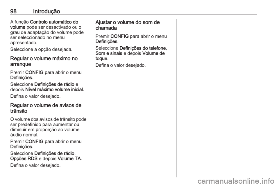 OPEL MOKKA 2016 Manual de Informação e Lazer (in Portugues) 98IntroduçãoA função Controlo automático do
volume pode ser desactivado ou o
grau de adaptação do volume pode
ser seleccionado no menu
apresentado.
Seleccione a opção desejada.
Regular o vol OPEL MOKKA 2016 Manual de Informação e Lazer (in Portugues) 98IntroduçãoA função Controlo automático do
volume pode ser desactivado ou o
grau de adaptação do volume pode
ser seleccionado no menu
apresentado.
Seleccione a opção desejada.
Regular o vol