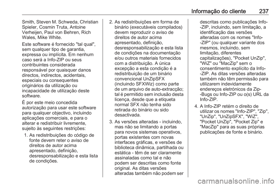 OPEL MOKKA 2016 Manual de Instruções (in Portugues) Informação do cliente237Smith, Steven M. Schweda, Christian
Spieler, Cosmin Truta, Antoine
Verheijen, Paul von Behren, Rich
Wales, Mike White.
Este software é fornecido "tal qual",
sem qual OPEL MOKKA 2016 Manual de Instruções (in Portugues) Informação do cliente237Smith, Steven M. Schweda, Christian
Spieler, Cosmin Truta, Antoine
Verheijen, Paul von Behren, Rich
Wales, Mike White.
Este software é fornecido "tal qual",
sem qual