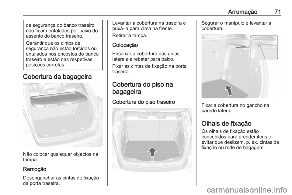 OPEL MOKKA 2016.5 Manual de Instruções (in Portugues) Arrumação71de segurança do banco traseiro
não ficam entalados por baixo do assento do banco traseiro.
Garantir que os cintos de
segurança não estão torcidos ou entalados nos encostos do banco
t OPEL MOKKA 2016.5 Manual de Instruções (in Portugues) Arrumação71de segurança do banco traseiro
não ficam entalados por baixo do assento do banco traseiro.
Garantir que os cintos de
segurança não estão torcidos ou entalados nos encostos do banco
t
