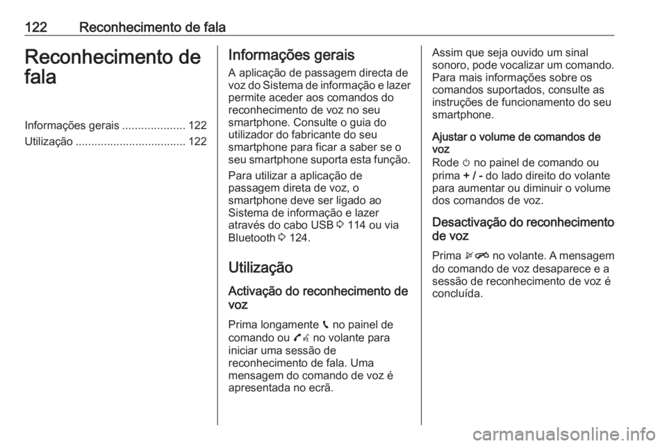 OPEL MOKKA X 2017 Manual de Informação e Lazer (in Portugues) 122Reconhecimento de falaReconhecimento de
falaInformações gerais ....................122
Utilização ................................... 122Informações gerais
A aplicação de passagem directa d OPEL MOKKA X 2017 Manual de Informação e Lazer (in Portugues) 122Reconhecimento de falaReconhecimento de
falaInformações gerais ....................122
Utilização ................................... 122Informações gerais
A aplicação de passagem directa d