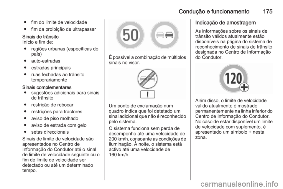 OPEL MOKKA X 2017 Manual de Instruções (in Portugues) Condução e funcionamento175● fim do limite de velocidade
● fim da proibição de ultrapassarSinais de trânsito
Início e fim de:
● regiões urbanas (específicas do país)
● auto-estradas
OPEL MOKKA X 2017 Manual de Instruções (in Portugues) Condução e funcionamento175● fim do limite de velocidade
● fim da proibição de ultrapassarSinais de trânsito
Início e fim de:
● regiões urbanas (específicas do país)
● auto-estradas