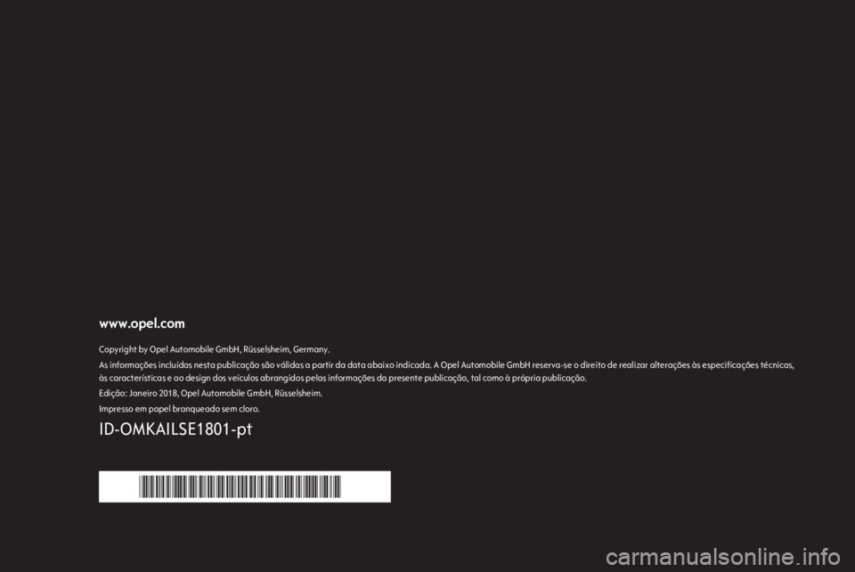 OPEL MOKKA X 2018.5 Manual de Instruções (in Portugues) www.opel.comCopyright by Opel Automobile GmbH, Rüsselsheim, Germany.As informações incluídas nesta publicação são válidas a partir da data abaixo indicada. A Opel Automobile GmbH reserva-se o OPEL MOKKA X 2018.5 Manual de Instruções (in Portugues) www.opel.comCopyright by Opel Automobile GmbH, Rüsselsheim, Germany.As informações incluídas nesta publicação são válidas a partir da data abaixo indicada. A Opel Automobile GmbH reserva-se o