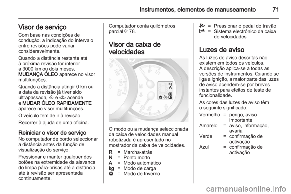 OPEL MOVANO_B 2011.5 Manual de Instruções (in Portugues) OPEL MOVANO_B 2011.5 Manual de Instruções (in Portugues)