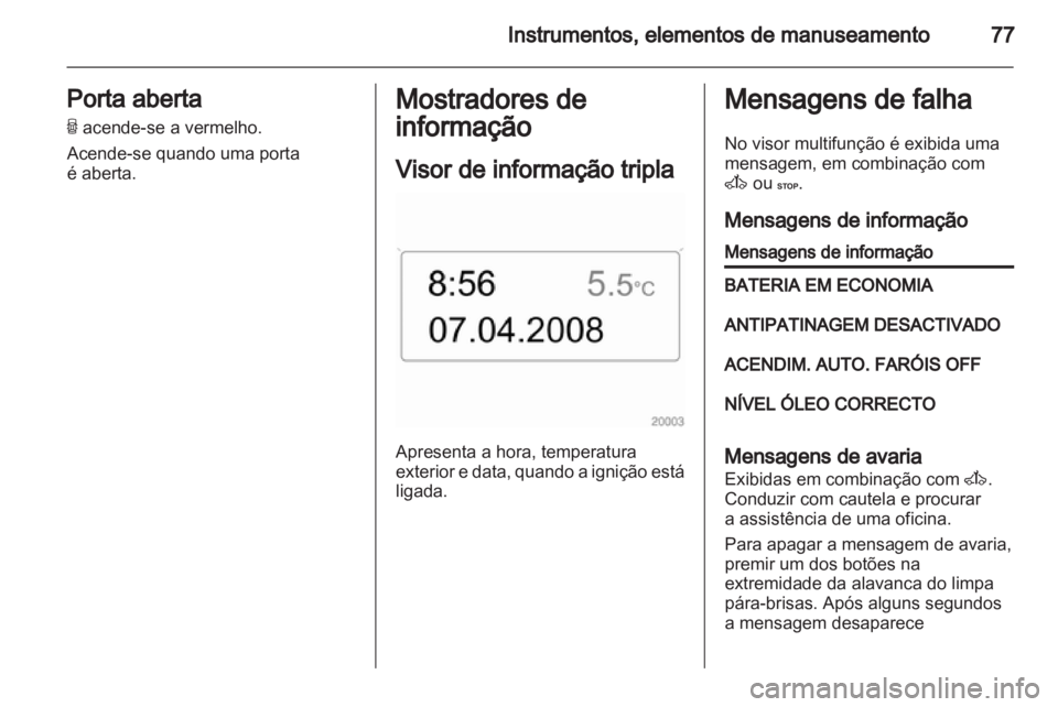 OPEL MOVANO_B 2011.5 Manual de Instruções (in Portugues) OPEL MOVANO_B 2011.5 Manual de Instruções (in Portugues)