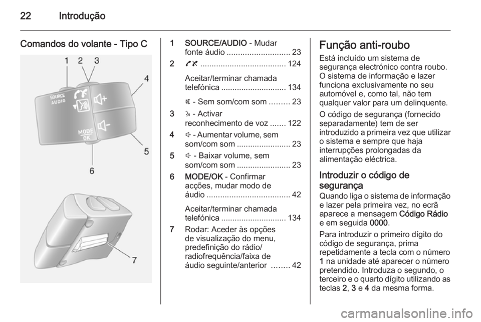 OPEL MOVANO_B 2015.5  Manual de Informação e Lazer (in Portugues) 22Introdução
Comandos do volante - Tipo C1 SOURCE/AUDIO - Mudar
fonte áudio ............................ 23
2 78 ...................................... 124
Aceitar/terminar chamada
telefónica ....