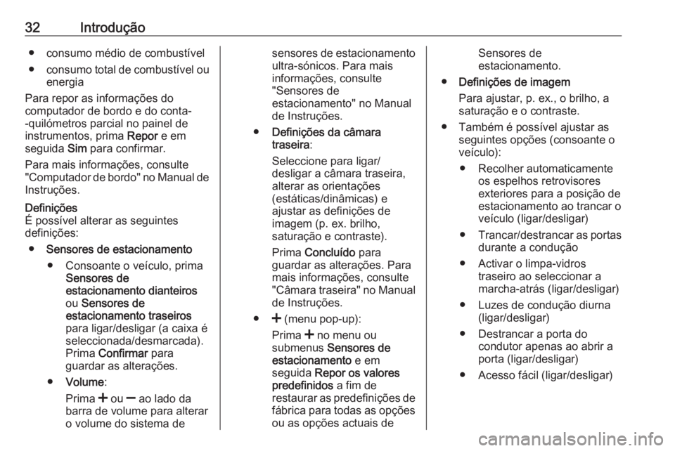 OPEL MOVANO_B 2016  Manual de Informação e Lazer (in Portugues) 32Introdução● consumo médio de combustível● consumo total de combustível ou
energia
Para repor as informações do
computador de bordo e do conta-
-quilómetros parcial no painel de
instrumen