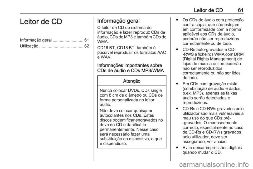 OPEL VIVARO B 2016 Manual de Informação e Lazer (in Portugues) Leitor de CD61Leitor de CDInformação geral..........................61
Utilização ..................................... 62Informação geral
O leitor de CD do sistema de
informação e lazer repro OPEL VIVARO B 2016 Manual de Informação e Lazer (in Portugues) Leitor de CD61Leitor de CDInformação geral..........................61
Utilização ..................................... 62Informação geral
O leitor de CD do sistema de
informação e lazer repro