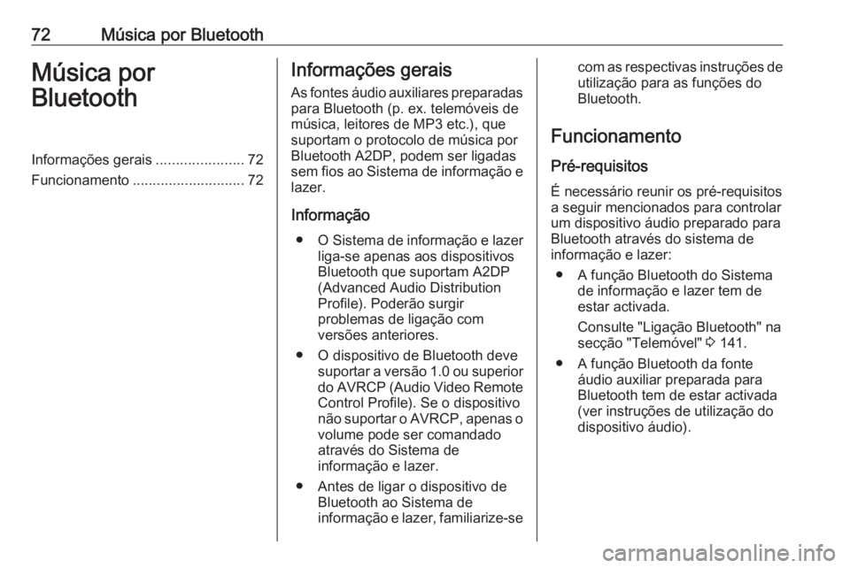 OPEL VIVARO B 2016 Manual de Informação e Lazer (in Portugues) 72Música por BluetoothMúsica por
BluetoothInformações gerais ......................72
Funcionamento ............................ 72Informações gerais
As fontes áudio auxiliares preparadas
para OPEL VIVARO B 2016 Manual de Informação e Lazer (in Portugues) 72Música por BluetoothMúsica por
BluetoothInformações gerais ......................72
Funcionamento ............................ 72Informações gerais
As fontes áudio auxiliares preparadas
para