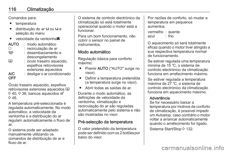 OPEL MOVANO_B 2016.5 Manual de Instruções (in Portugues) 116ClimatizaçãoComandos para:● temperatura
● distribuição do ar s ou K e
seleção do menu
● velocidade da ventoinha xAUTO:modo automáticou:recirculação de arV:desembaciamento e
descong OPEL MOVANO_B 2016.5 Manual de Instruções (in Portugues) 116ClimatizaçãoComandos para:● temperatura
● distribuição do ar s ou K e
seleção do menu
● velocidade da ventoinha xAUTO:modo automáticou:recirculação de arV:desembaciamento e
descong