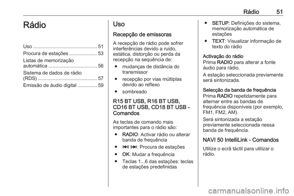 OPEL MOVANO_B 2017.5 Manual de Informação e Lazer (in Portugues) Rádio51RádioUso.............................................. 51
Procura de estações ....................53
Listas de memorização
automática ................................... 56
Sistema de da OPEL MOVANO_B 2017.5 Manual de Informação e Lazer (in Portugues) Rádio51RádioUso.............................................. 51
Procura de estações ....................53
Listas de memorização
automática ................................... 56
Sistema de da