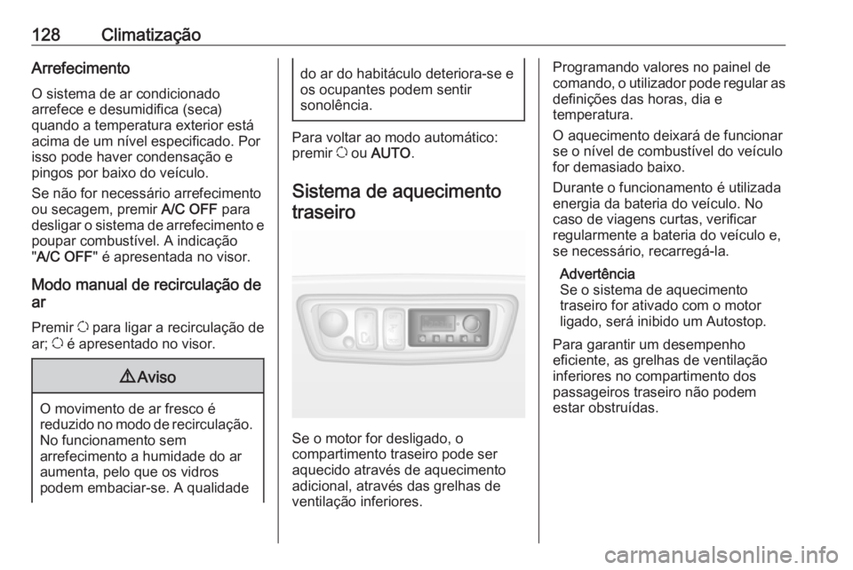OPEL MOVANO_B 2017.5 Manual de Instruções (in Portugues) 128ClimatizaçãoArrefecimento
O sistema de ar condicionado
arrefece e desumidifica (seca)
quando a temperatura exterior está
acima de um nível especificado. Por
isso pode haver condensação e
ping OPEL MOVANO_B 2017.5 Manual de Instruções (in Portugues) 128ClimatizaçãoArrefecimento
O sistema de ar condicionado
arrefece e desumidifica (seca)
quando a temperatura exterior está
acima de um nível especificado. Por
isso pode haver condensação e
ping