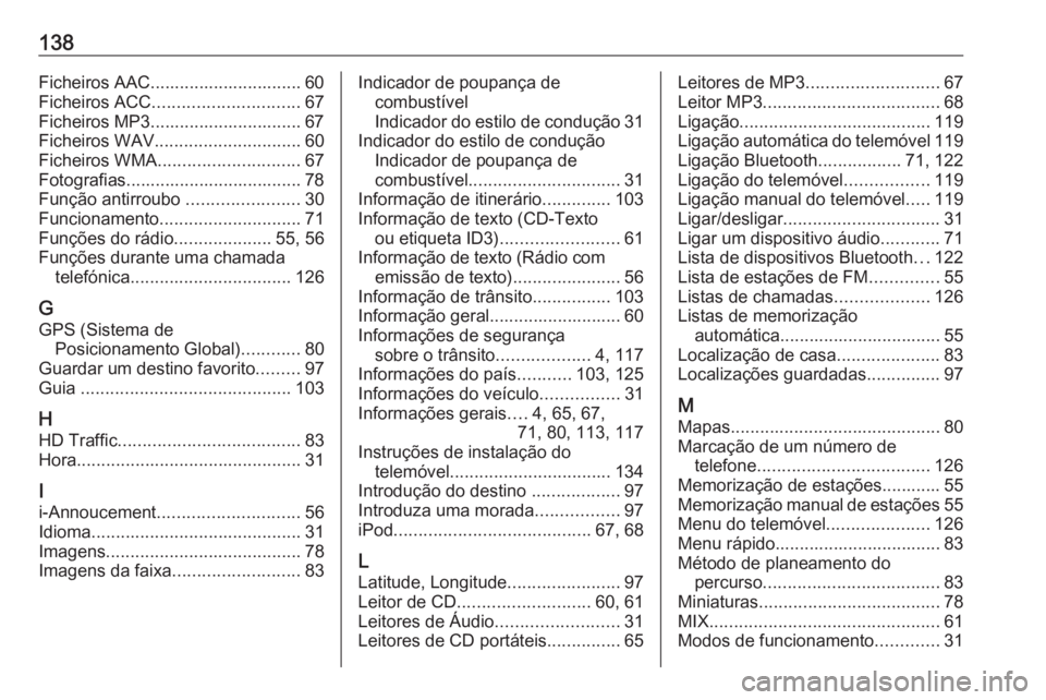 OPEL MOVANO_B 2018 Manual de Informação e Lazer (in Portugues) 138Ficheiros AAC............................... 60
Ficheiros ACC .............................. 67
Ficheiros MP3............................... 67
Ficheiros WAV .............................. 60
Fiche OPEL MOVANO_B 2018 Manual de Informação e Lazer (in Portugues) 138Ficheiros AAC............................... 60
Ficheiros ACC .............................. 67
Ficheiros MP3............................... 67
Ficheiros WAV .............................. 60
Fiche
