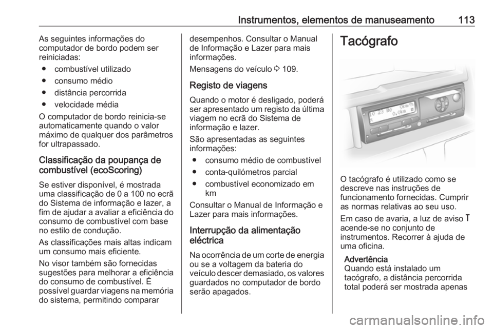 OPEL MOVANO_B 2018 Manual de Instruções (in Portugues) Instrumentos, elementos de manuseamento113As seguintes informações do
computador de bordo podem ser
reiniciadas:
● combustível utilizado
● consumo médio
● distância percorrida
● velocidad OPEL MOVANO_B 2018 Manual de Instruções (in Portugues) Instrumentos, elementos de manuseamento113As seguintes informações do
computador de bordo podem ser
reiniciadas:
● combustível utilizado
● consumo médio
● distância percorrida
● velocidad