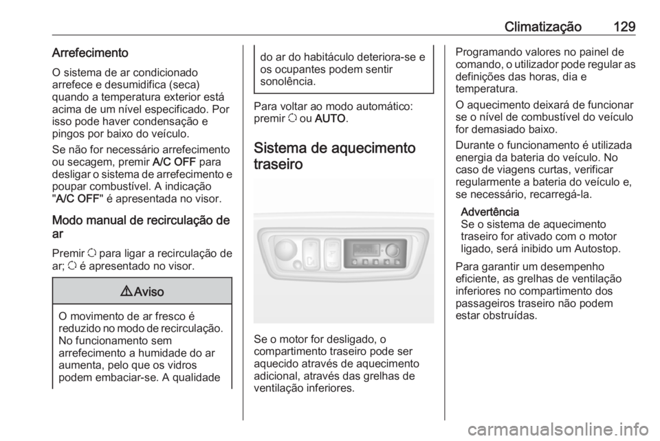 OPEL MOVANO_B 2018 Manual de Instruções (in Portugues) Climatização129ArrefecimentoO sistema de ar condicionado
arrefece e desumidifica (seca)
quando a temperatura exterior está
acima de um nível especificado. Por
isso pode haver condensação e
pingo OPEL MOVANO_B 2018 Manual de Instruções (in Portugues) Climatização129ArrefecimentoO sistema de ar condicionado
arrefece e desumidifica (seca)
quando a temperatura exterior está
acima de um nível especificado. Por
isso pode haver condensação e
pingo