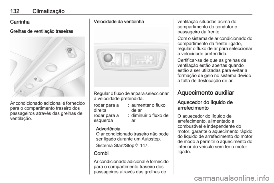 OPEL MOVANO_B 2018 Manual de Instruções (in Portugues) 132ClimatizaçãoCarrinha
Grelhas de ventilação traseiras
Ar condicionado adicional é fornecido
para o compartimento traseiro dos
passageiros através das grelhas de
ventilação.
Velocidade da ven OPEL MOVANO_B 2018 Manual de Instruções (in Portugues) 132ClimatizaçãoCarrinha
Grelhas de ventilação traseiras
Ar condicionado adicional é fornecido
para o compartimento traseiro dos
passageiros através das grelhas de
ventilação.
Velocidade da ven