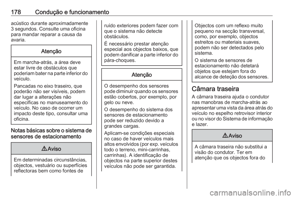 OPEL MOVANO_B 2018 Manual de Instruções (in Portugues) 178Condução e funcionamentoacústico durante aproximadamente
3 segundos. Consulte uma oficina
para mandar reparar a causa da
avaria.Atenção
Em marcha-atrás, a área deve
estar livre de obstáculo OPEL MOVANO_B 2018 Manual de Instruções (in Portugues) 178Condução e funcionamentoacústico durante aproximadamente
3 segundos. Consulte uma oficina
para mandar reparar a causa da
avaria.Atenção
Em marcha-atrás, a área deve
estar livre de obstáculo