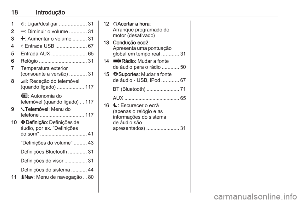 OPEL MOVANO_B 2018.5  Manual de Informação e Lazer (in Portugues) 18Introdução1m: Ligar/desligar ...................31
2 ]: Diminuir o volume ............31
3 <: Aumentar o volume ..........31
4 M Entrada USB ...................... 67
5 Entrada AUX ...............