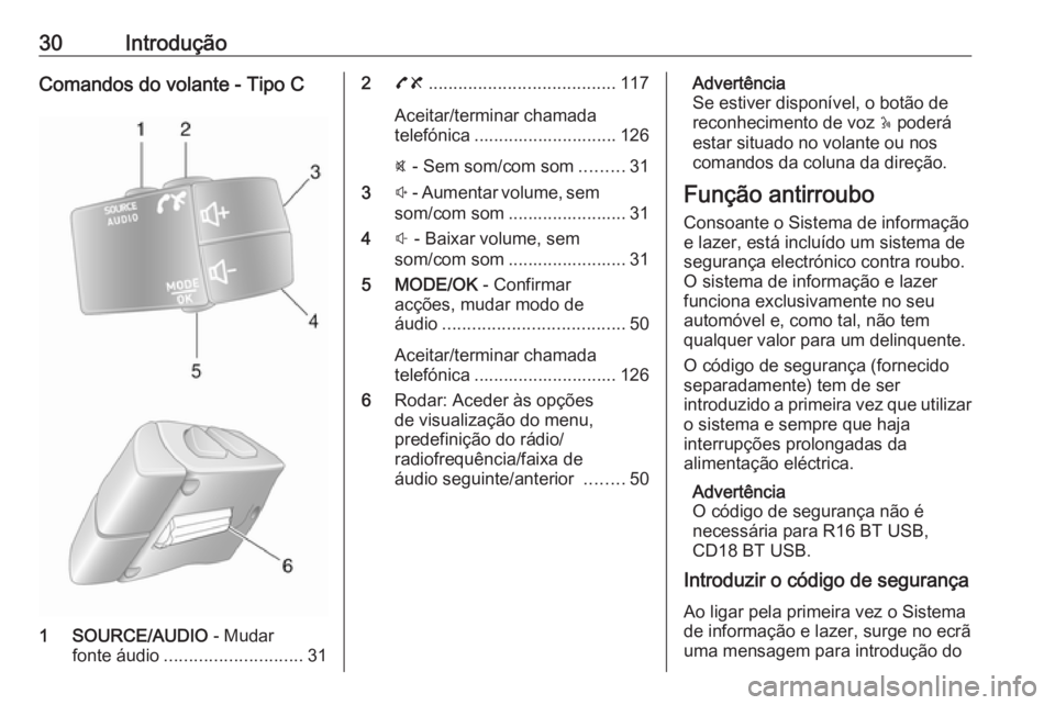 OPEL MOVANO_B 2018.5  Manual de Informação e Lazer (in Portugues) 30IntroduçãoComandos do volante - Tipo C
1 SOURCE/AUDIO - Mudar
fonte áudio ............................ 31
278 ...................................... 117
Aceitar/terminar chamada
telefónica .....