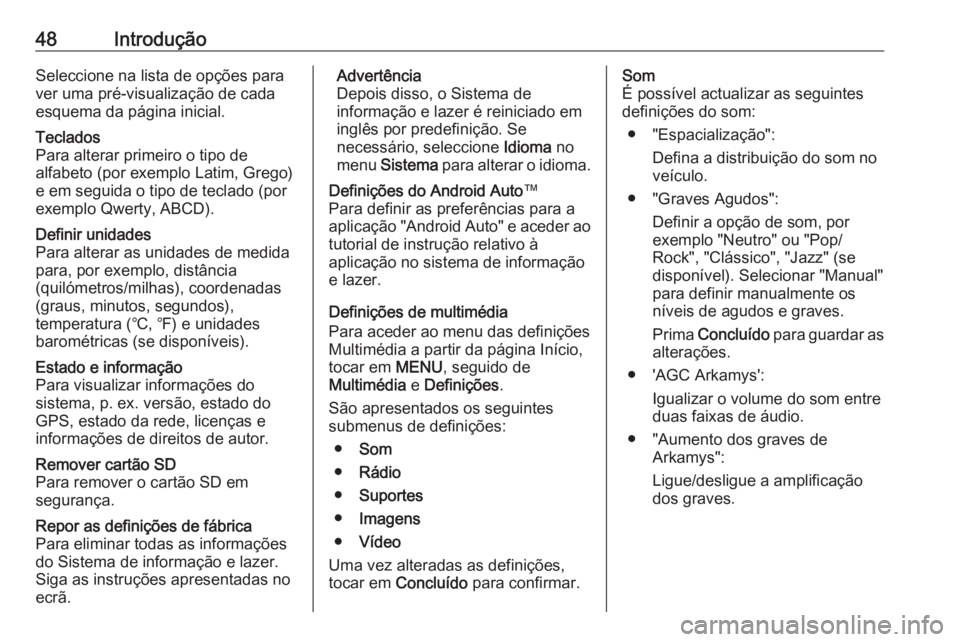 OPEL VIVARO B 2019 Manual de Informação e Lazer (in Portugues) 48IntroduçãoSeleccione na lista de opções para
ver uma pré-visualização de cada esquema da página inicial.Teclados
Para alterar primeiro o tipo de
alfabeto (por exemplo Latim, Grego)
e em segu OPEL VIVARO B 2019 Manual de Informação e Lazer (in Portugues) 48IntroduçãoSeleccione na lista de opções para
ver uma pré-visualização de cada esquema da página inicial.Teclados
Para alterar primeiro o tipo de
alfabeto (por exemplo Latim, Grego)
e em segu
