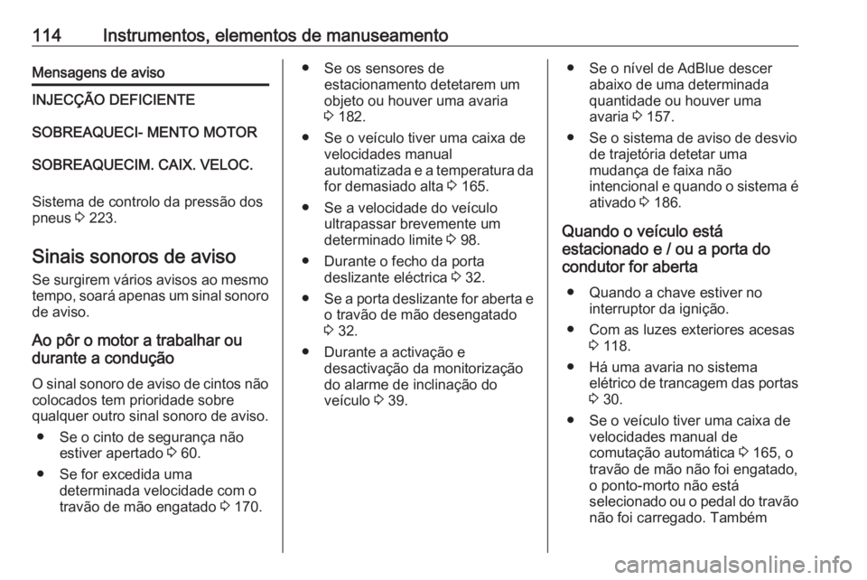 OPEL MOVANO_B 2019  Manual de Instruções (in Portugues) 114Instrumentos, elementos de manuseamentoMensagens de avisoINJECÇÃO DEFICIENTESOBREAQUECI- MENTO MOTORSOBREAQUECIM. CAIX. VELOC.
Sistema de controlo da pressão dos
pneus  3 223.
Sinais sonoros de 