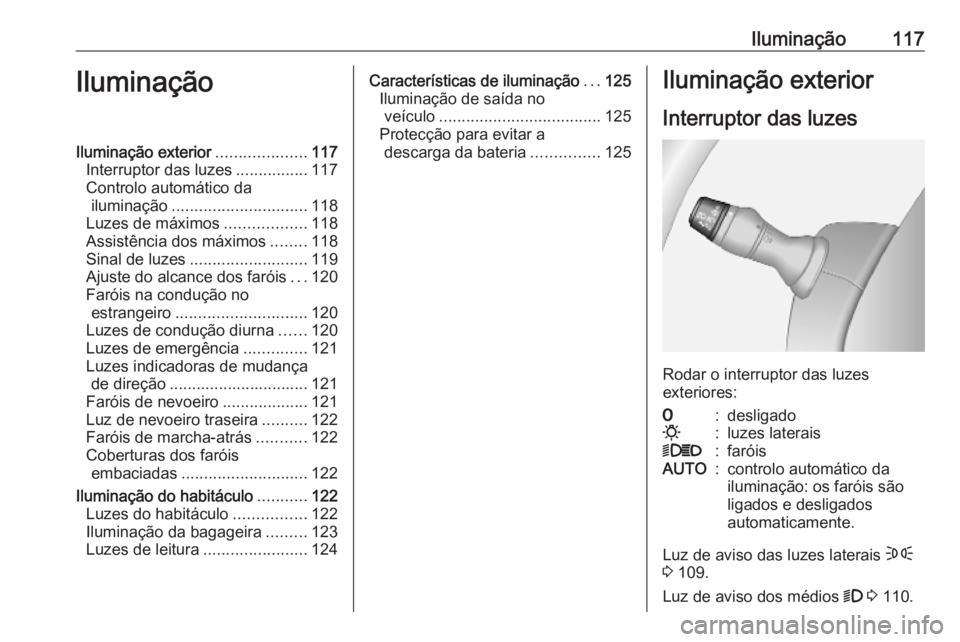 OPEL MOVANO_B 2020 Manual de Instruções (in Portugues) Iluminação117IluminaçãoIluminação exterior....................117
Interruptor das luzes ................117
Controlo automático da iluminação .............................. 118
Luzes de máxi OPEL MOVANO_B 2020 Manual de Instruções (in Portugues) Iluminação117IluminaçãoIluminação exterior....................117
Interruptor das luzes ................117
Controlo automático da iluminação .............................. 118
Luzes de máxi