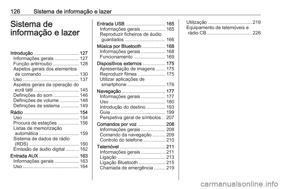 OPEL MOVANO_B 2020  Manual de Instruções (in Portugues) 126Sistema de informação e lazerSistema de
informação e lazerIntrodução .................................. 127
Informações gerais ..................127
Função antirroubo ...................1