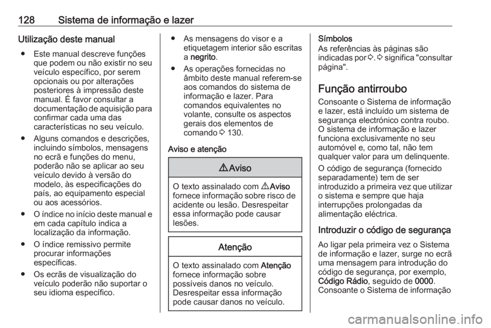 OPEL MOVANO_B 2020 Manual de Instruções (in Portugues) 128Sistema de informação e lazerUtilização deste manual● Este manual descreve funções que podem ou não existir no seu
veículo específico, por serem
opcionais ou por alterações
posteriores OPEL MOVANO_B 2020 Manual de Instruções (in Portugues) 128Sistema de informação e lazerUtilização deste manual● Este manual descreve funções que podem ou não existir no seu
veículo específico, por serem
opcionais ou por alterações
posteriores