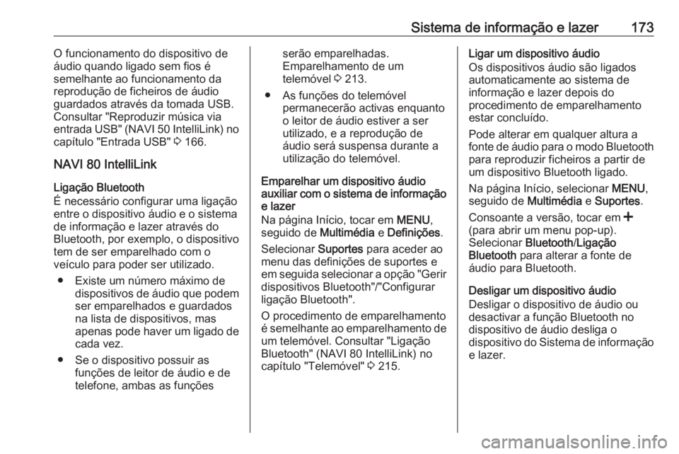 OPEL MOVANO_B 2020 Manual de Instruções (in Portugues) Sistema de informação e lazer173O funcionamento do dispositivo de
áudio quando ligado sem fios é
semelhante ao funcionamento da
reprodução de ficheiros de áudio
guardados através da tomada USB OPEL MOVANO_B 2020 Manual de Instruções (in Portugues) Sistema de informação e lazer173O funcionamento do dispositivo de
áudio quando ligado sem fios é
semelhante ao funcionamento da
reprodução de ficheiros de áudio
guardados através da tomada USB
