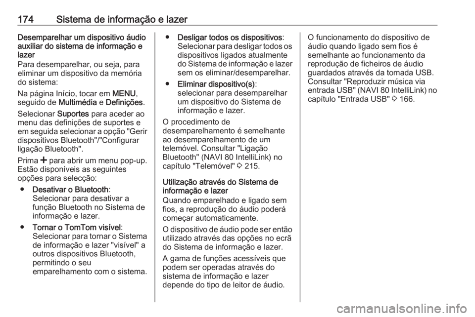 OPEL MOVANO_B 2020 Manual de Instruções (in Portugues) 174Sistema de informação e lazerDesemparelhar um dispositivo áudioauxiliar do sistema de informação e
lazer
Para desemparelhar, ou seja, para eliminar um dispositivo da memória
do sistema:
Na p OPEL MOVANO_B 2020 Manual de Instruções (in Portugues) 174Sistema de informação e lazerDesemparelhar um dispositivo áudioauxiliar do sistema de informação e
lazer
Para desemparelhar, ou seja, para eliminar um dispositivo da memória
do sistema:
Na p