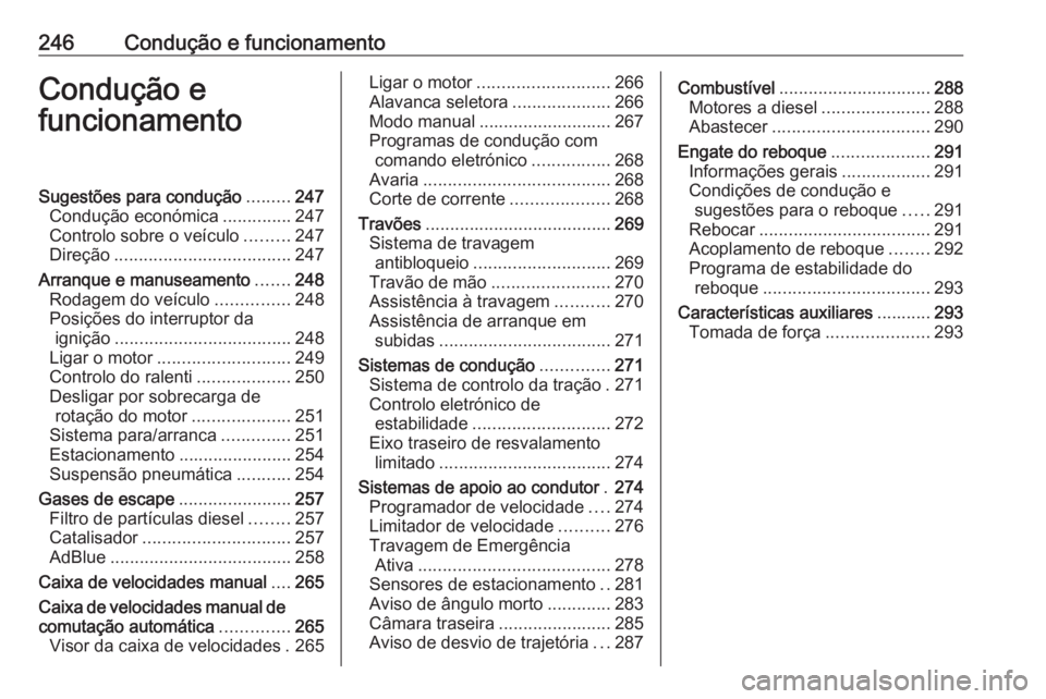 OPEL MOVANO_B 2020  Manual de Instruções (in Portugues) 246Condução e funcionamentoCondução e
funcionamentoSugestões para condução .........247
Condução económica ..............247
Controlo sobre o veículo .........247
Direção ................