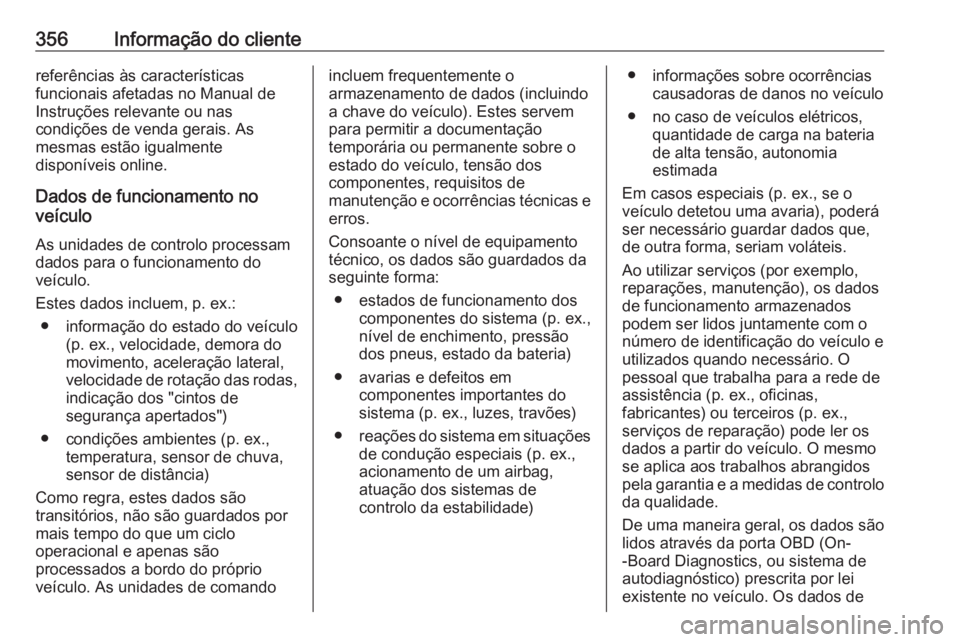 OPEL MOVANO_B 2020 Manual de Instruções (in Portugues) 356Informação do clientereferências às características
funcionais afetadas no Manual de
Instruções relevante ou nas
condições de venda gerais. As
mesmas estão igualmente
disponíveis online. OPEL MOVANO_B 2020 Manual de Instruções (in Portugues) 356Informação do clientereferências às características
funcionais afetadas no Manual de
Instruções relevante ou nas
condições de venda gerais. As
mesmas estão igualmente
disponíveis online.
