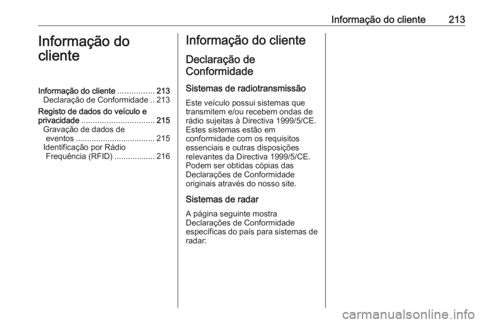 OPEL VIVARO B 2016  Manual de Instruções (in Portugues) Informação do cliente213Informação do
clienteInformação do cliente ................213
Declaração de Conformidade ..213
Registo de dados do veículo e
privacidade .............................