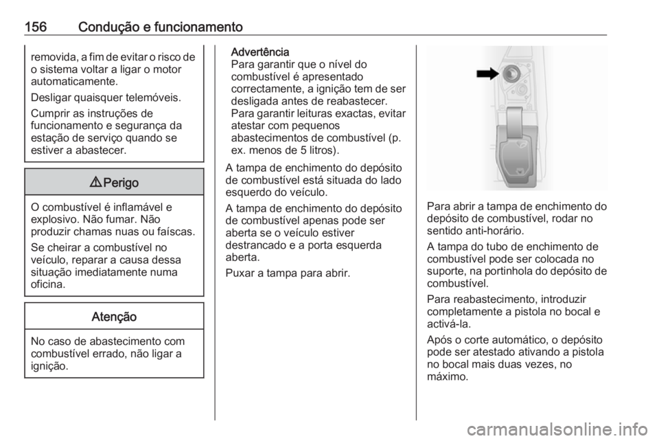 OPEL VIVARO B 2016.5 Manual de Instruções (in Portugues) 156Condução e funcionamentoremovida, a fim de evitar o risco deo sistema voltar a ligar o motor
automaticamente.
Desligar quaisquer telemóveis.
Cumprir as instruções de
funcionamento e segurança OPEL VIVARO B 2016.5 Manual de Instruções (in Portugues) 156Condução e funcionamentoremovida, a fim de evitar o risco deo sistema voltar a ligar o motor
automaticamente.
Desligar quaisquer telemóveis.
Cumprir as instruções de
funcionamento e segurança