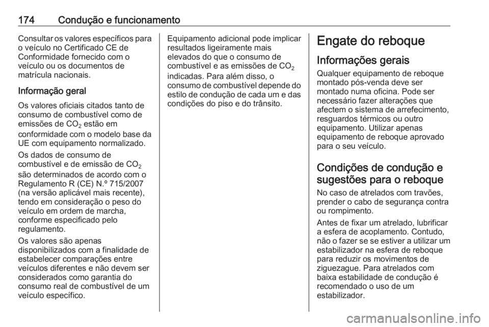 OPEL VIVARO B 2017.5 Manual de Instruções (in Portugues) 174Condução e funcionamentoConsultar os valores específicos parao veículo no Certificado CE de
Conformidade fornecido com o
veículo ou os documentos de
matrícula nacionais.
Informação geral Os OPEL VIVARO B 2017.5 Manual de Instruções (in Portugues) 174Condução e funcionamentoConsultar os valores específicos parao veículo no Certificado CE de
Conformidade fornecido com o
veículo ou os documentos de
matrícula nacionais.
Informação geral Os
