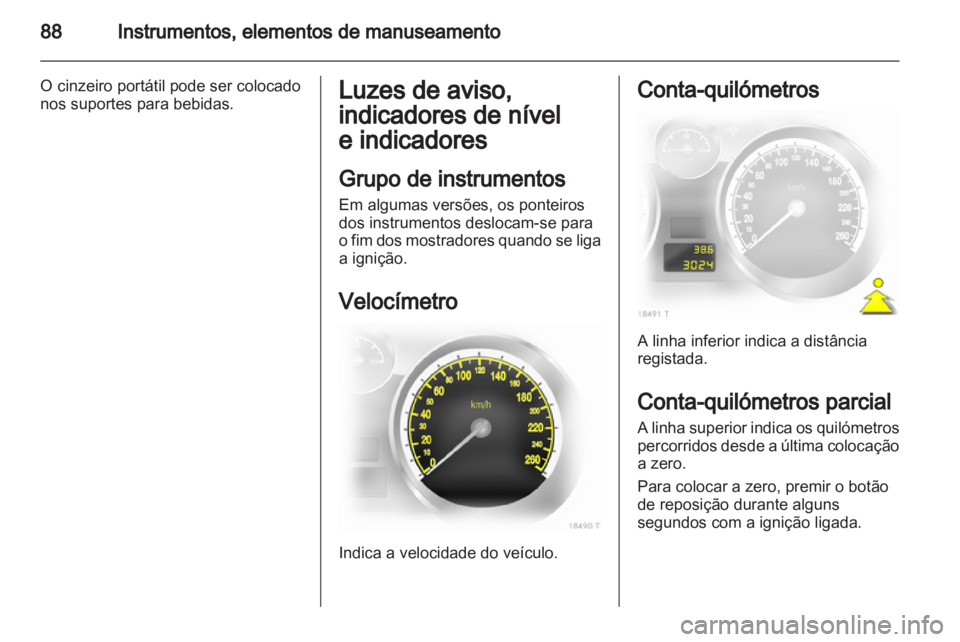 OPEL ZAFIRA 2011.5 Manual de Instruções (in Portugues) OPEL ZAFIRA 2011.5 Manual de Instruções (in Portugues)