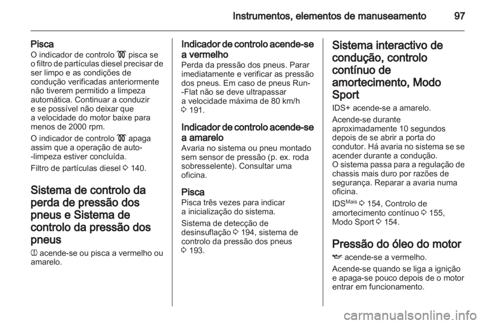 OPEL ZAFIRA 2011.5 Manual de Instruções (in Portugues) OPEL ZAFIRA 2011.5 Manual de Instruções (in Portugues)