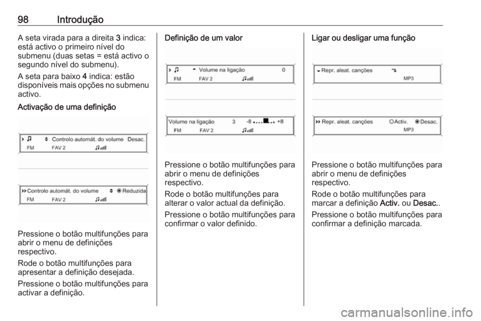 OPEL ZAFIRA C 2016 Manual de Informação e Lazer (in Portugues) 98IntroduçãoA seta virada para a direita 3 indica:
está activo o primeiro nível do
submenu (duas setas = está activo o
segundo nível do submenu).
A seta para baixo 4 indica: estão
disponíveis OPEL ZAFIRA C 2016 Manual de Informação e Lazer (in Portugues) 98IntroduçãoA seta virada para a direita 3 indica:
está activo o primeiro nível do
submenu (duas setas = está activo o
segundo nível do submenu).
A seta para baixo 4 indica: estão
disponíveis