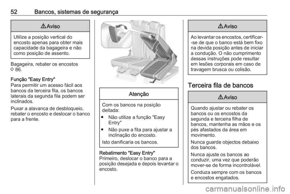 OPEL ZAFIRA C 2017 Manual de Instruções (in Portugues) 52Bancos, sistemas de segurança9Aviso
Utilize a posição vertical do
encosto apenas para obter mais
capacidade da bagageira e não
como posição de assento.
Bagageira, rebater os encostos
3 86.
Fu OPEL ZAFIRA C 2017 Manual de Instruções (in Portugues) 52Bancos, sistemas de segurança9Aviso
Utilize a posição vertical do
encosto apenas para obter mais
capacidade da bagageira e não
como posição de assento.
Bagageira, rebater os encostos
3 86.
Fu