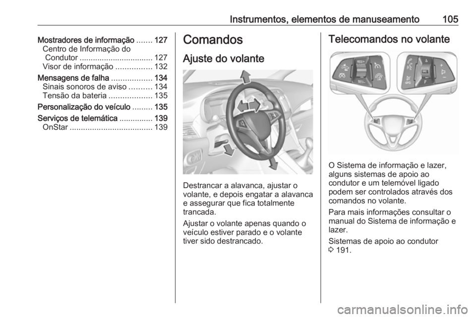 OPEL ZAFIRA C 2017.25 Manual de Instruções (in Portugues) Instrumentos, elementos de manuseamento105Mostradores de informação.......127
Centro de Informação do Condutor ................................. 127
Visor de informação ................132
Mensa OPEL ZAFIRA C 2017.25 Manual de Instruções (in Portugues) Instrumentos, elementos de manuseamento105Mostradores de informação.......127
Centro de Informação do Condutor ................................. 127
Visor de informação ................132
Mensa