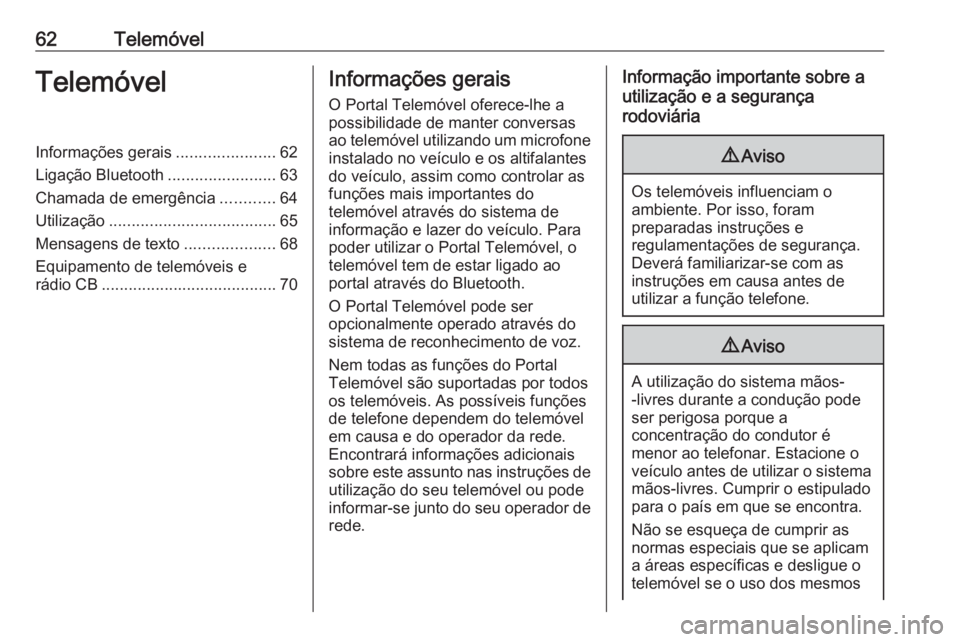 OPEL ZAFIRA C 2017.5  Manual de Informação e Lazer (in Portugues) 62TelemóvelTelemóvelInformações gerais......................62
Ligação Bluetooth ........................63
Chamada de emergência ............64
Utilização ...................................
