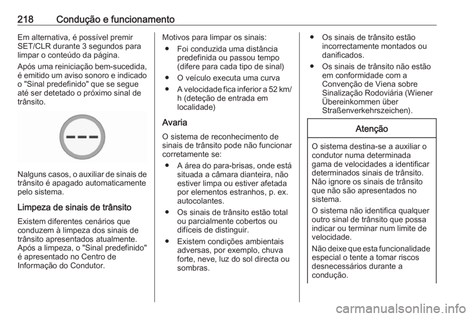 OPEL ZAFIRA C 2017.5 Manual de Instruções (in Portugues) 218Condução e funcionamentoEm alternativa, é possível premir
SET/CLR durante 3 segundos para
limpar o conteúdo da página.
Após uma reiniciação bem-sucedida, é emitido um aviso sonoro e indic OPEL ZAFIRA C 2017.5 Manual de Instruções (in Portugues) 218Condução e funcionamentoEm alternativa, é possível premir
SET/CLR durante 3 segundos para
limpar o conteúdo da página.
Após uma reiniciação bem-sucedida, é emitido um aviso sonoro e indic