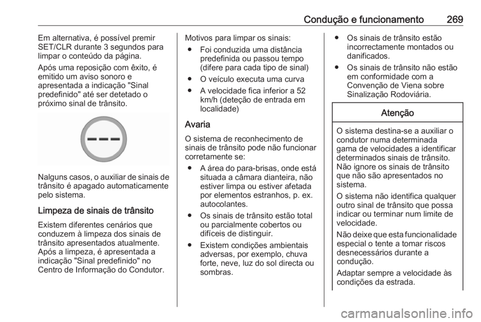 OPEL ZAFIRA C 2018.5 Manual de Instruções (in Portugues) Condução e funcionamento269Em alternativa, é possível premir
SET/CLR durante 3 segundos para
limpar o conteúdo da página.
Após uma reposição com êxito, é
emitido um aviso sonoro e
apresenta OPEL ZAFIRA C 2018.5 Manual de Instruções (in Portugues) Condução e funcionamento269Em alternativa, é possível premir
SET/CLR durante 3 segundos para
limpar o conteúdo da página.
Após uma reposição com êxito, é
emitido um aviso sonoro e
apresenta