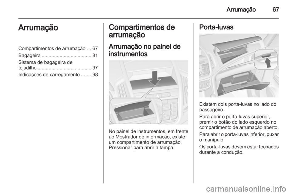 OPEL ZAFIRA TOURER 2013 Manual de Instruções (in Portugues) OPEL ZAFIRA TOURER 2013 Manual de Instruções (in Portugues)