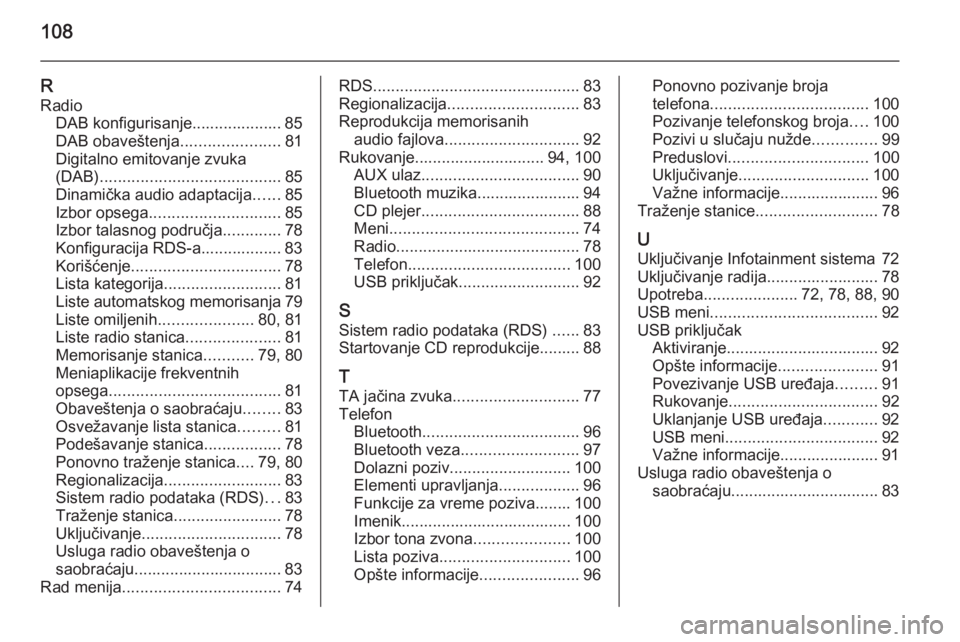 OPEL ADAM 2014.5 Uputstvo za rukovanje Infotainment sistemom (in Serbian) 108
RRadio DAB konfigurisanje.................... 85
DAB obaveštenja ......................81
Digitalno emitovanje zvuka
(DAB) ........................................ 85
Dinamička audio adaptacija OPEL ADAM 2014.5 Uputstvo za rukovanje Infotainment sistemom (in Serbian) 108
RRadio DAB konfigurisanje.................... 85
DAB obaveštenja ......................81
Digitalno emitovanje zvuka
(DAB) ........................................ 85
Dinamička audio adaptacija