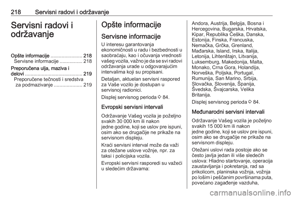 OPEL ADAM 2017.5 Uputstvo za upotrebu (in Serbian) 218Servisni radovi i održavanjeServisni radovi i
održavanjeOpšte informacije .......................218
Servisne informacije ................218
Preporučena ulja, maziva i delovi ................. OPEL ADAM 2017.5 Uputstvo za upotrebu (in Serbian) 218Servisni radovi i održavanjeServisni radovi i
održavanjeOpšte informacije .......................218
Servisne informacije ................218
Preporučena ulja, maziva i delovi .................