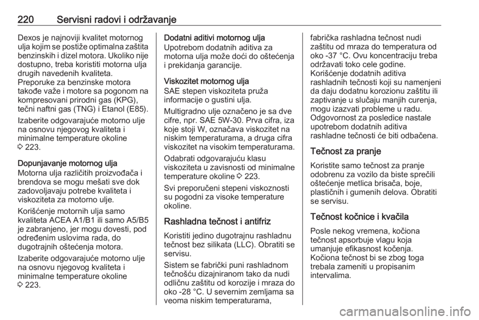 OPEL ADAM 2017.5 Uputstvo za upotrebu (in Serbian) 220Servisni radovi i održavanjeDexos je najnoviji kvalitet motornog
ulja kojim se postiže optimalna zaštita
benzinskih i dizel motora. Ukoliko nije dostupno, treba koristiti motorna ulja
drugih nav OPEL ADAM 2017.5 Uputstvo za upotrebu (in Serbian) 220Servisni radovi i održavanjeDexos je najnoviji kvalitet motornog
ulja kojim se postiže optimalna zaštita
benzinskih i dizel motora. Ukoliko nije dostupno, treba koristiti motorna ulja
drugih nav